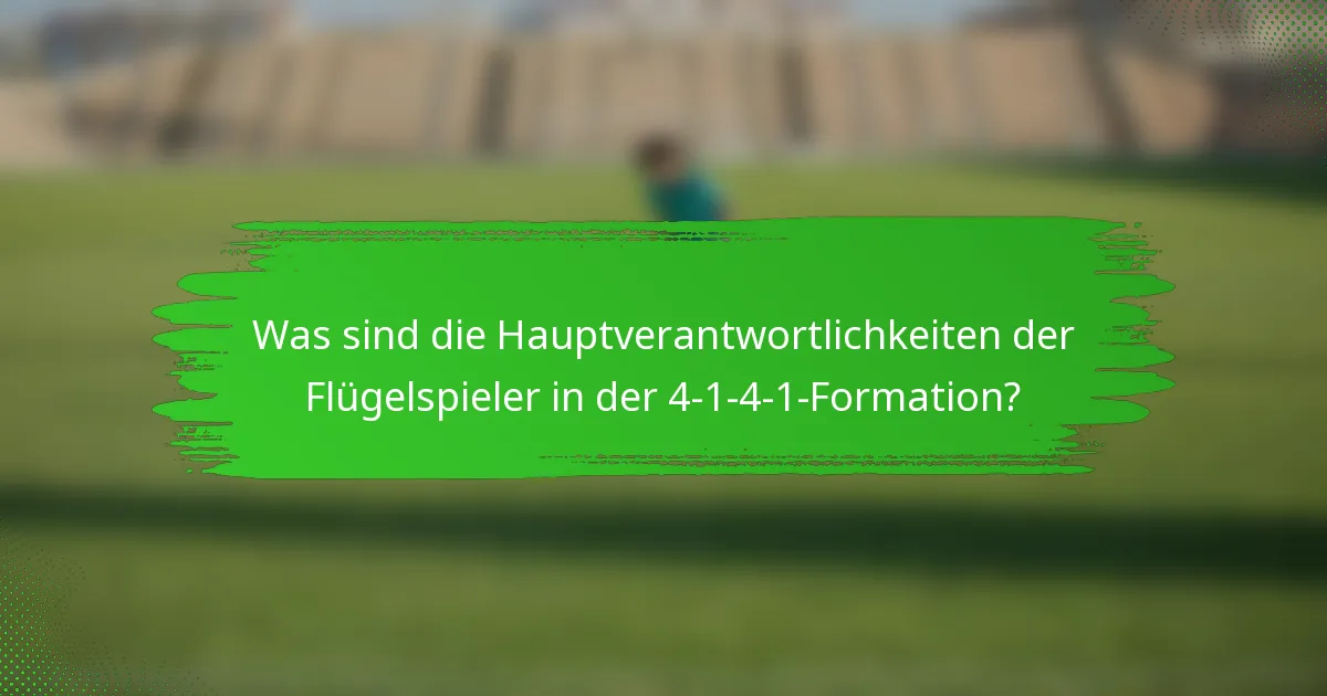 Was sind die Hauptverantwortlichkeiten der Flügelspieler in der 4-1-4-1-Formation?