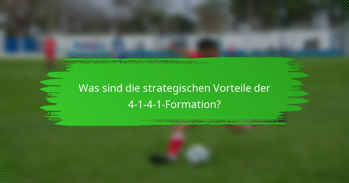 Was sind die strategischen Vorteile der 4-1-4-1-Formation?