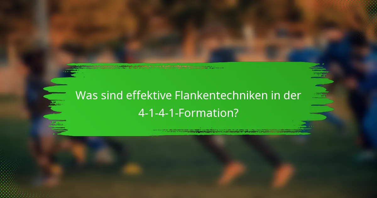 Was sind effektive Flankentechniken in der 4-1-4-1-Formation?