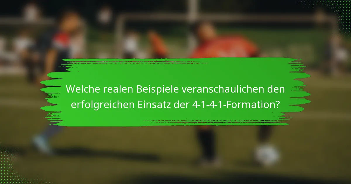 Welche realen Beispiele veranschaulichen den erfolgreichen Einsatz der 4-1-4-1-Formation?