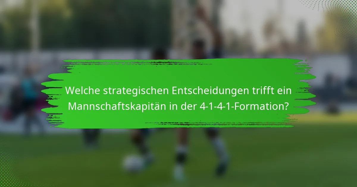 Welche strategischen Entscheidungen trifft ein Mannschaftskapitän in der 4-1-4-1-Formation?