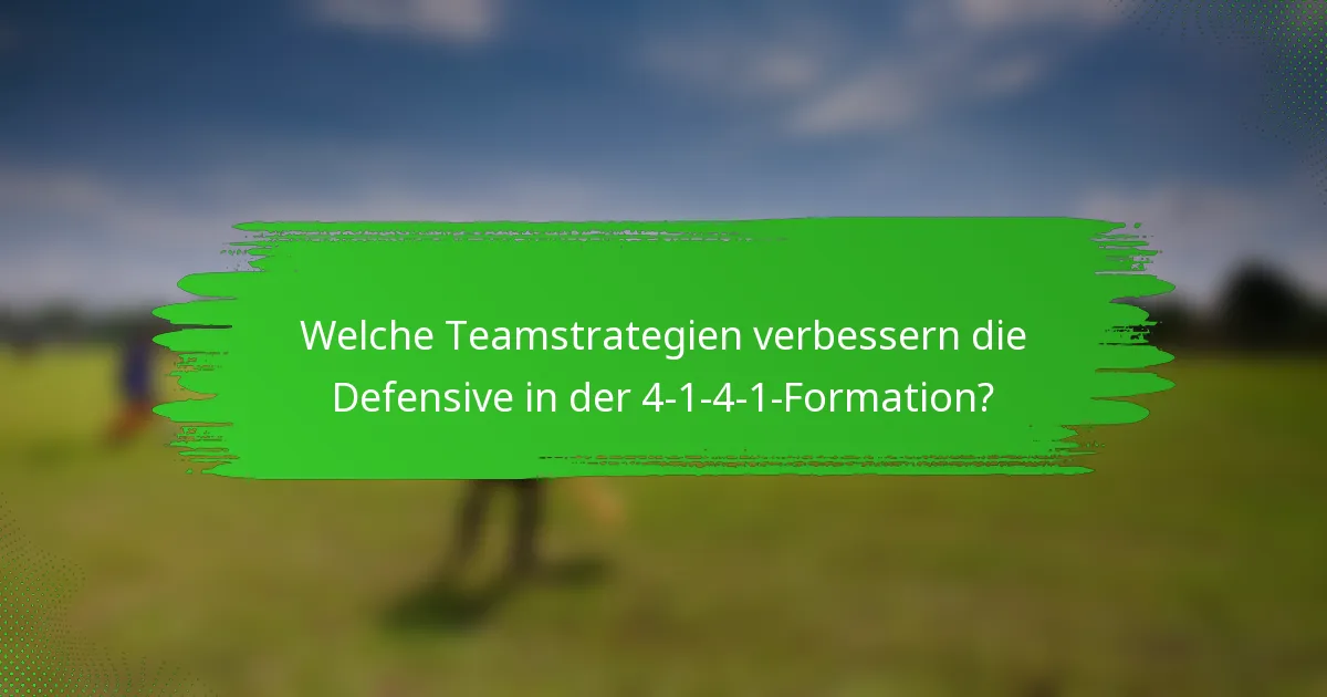 Welche Teamstrategien verbessern die Defensive in der 4-1-4-1-Formation?