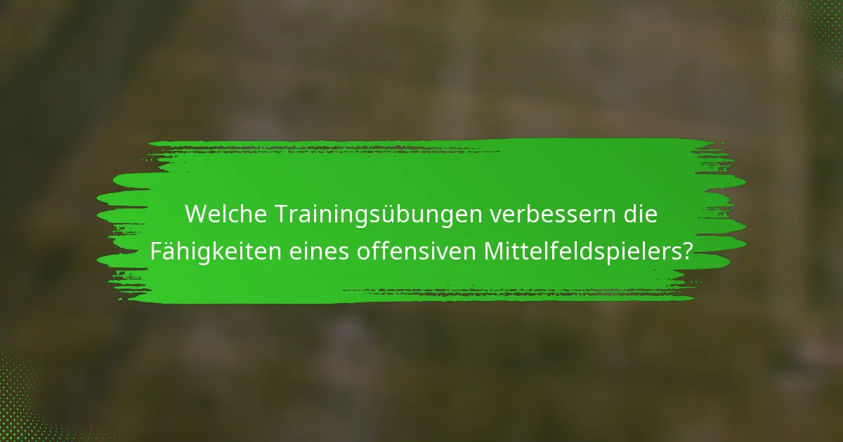 Welche Trainingsübungen verbessern die Fähigkeiten eines offensiven Mittelfeldspielers?