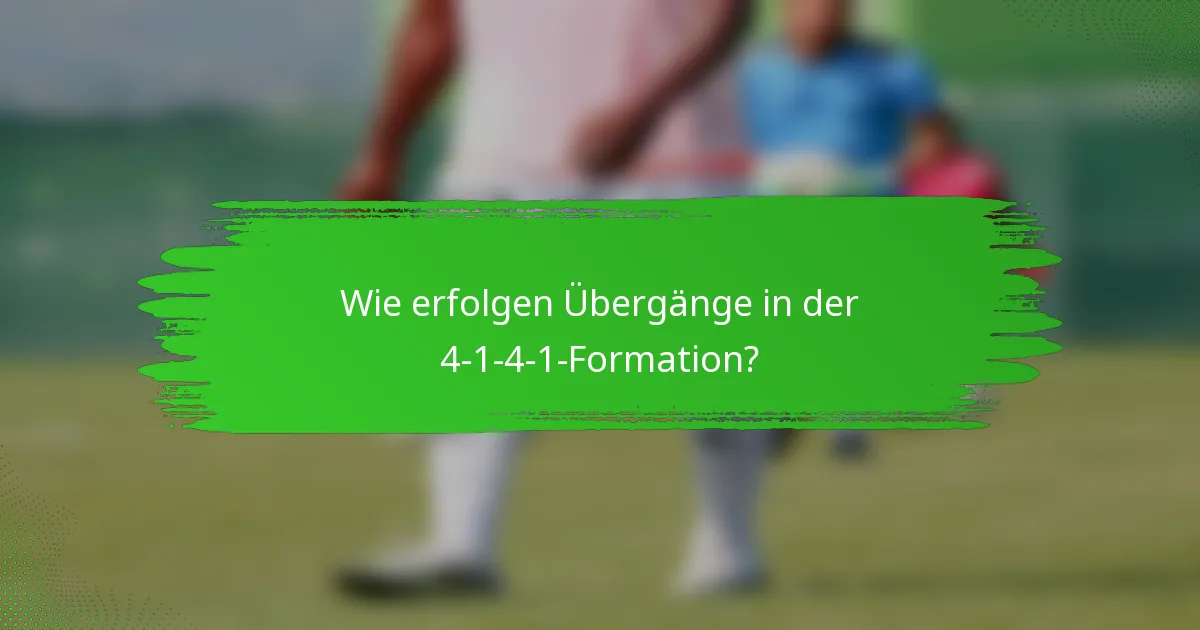 Wie erfolgen Übergänge in der 4-1-4-1-Formation?