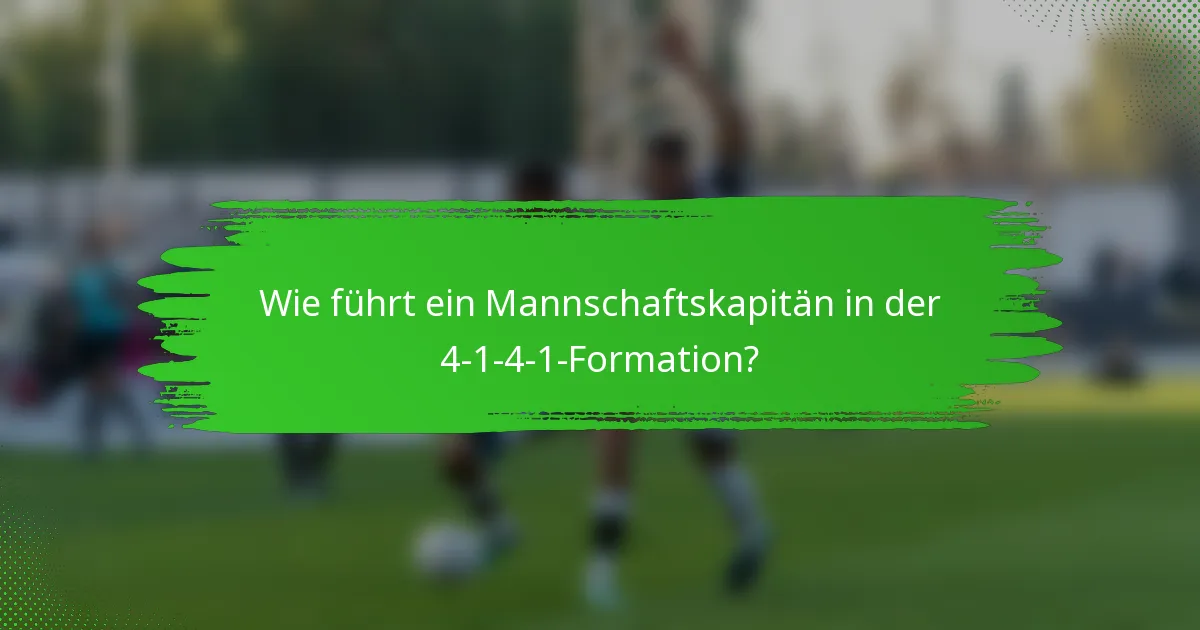 Wie führt ein Mannschaftskapitän in der 4-1-4-1-Formation?