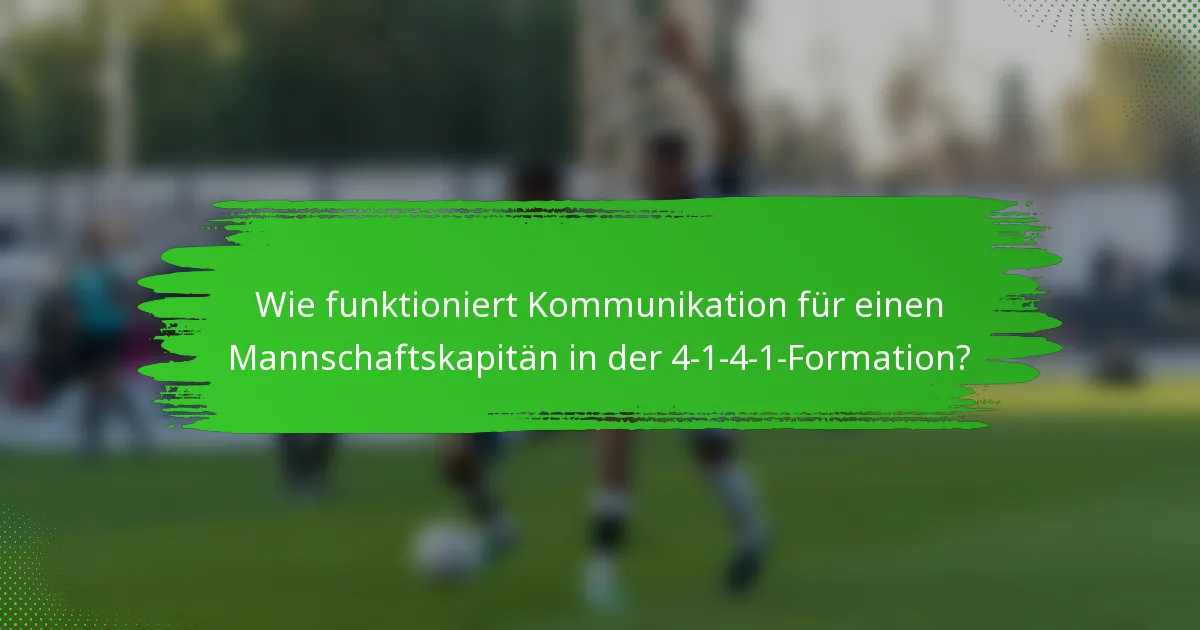 Wie funktioniert Kommunikation für einen Mannschaftskapitän in der 4-1-4-1-Formation?