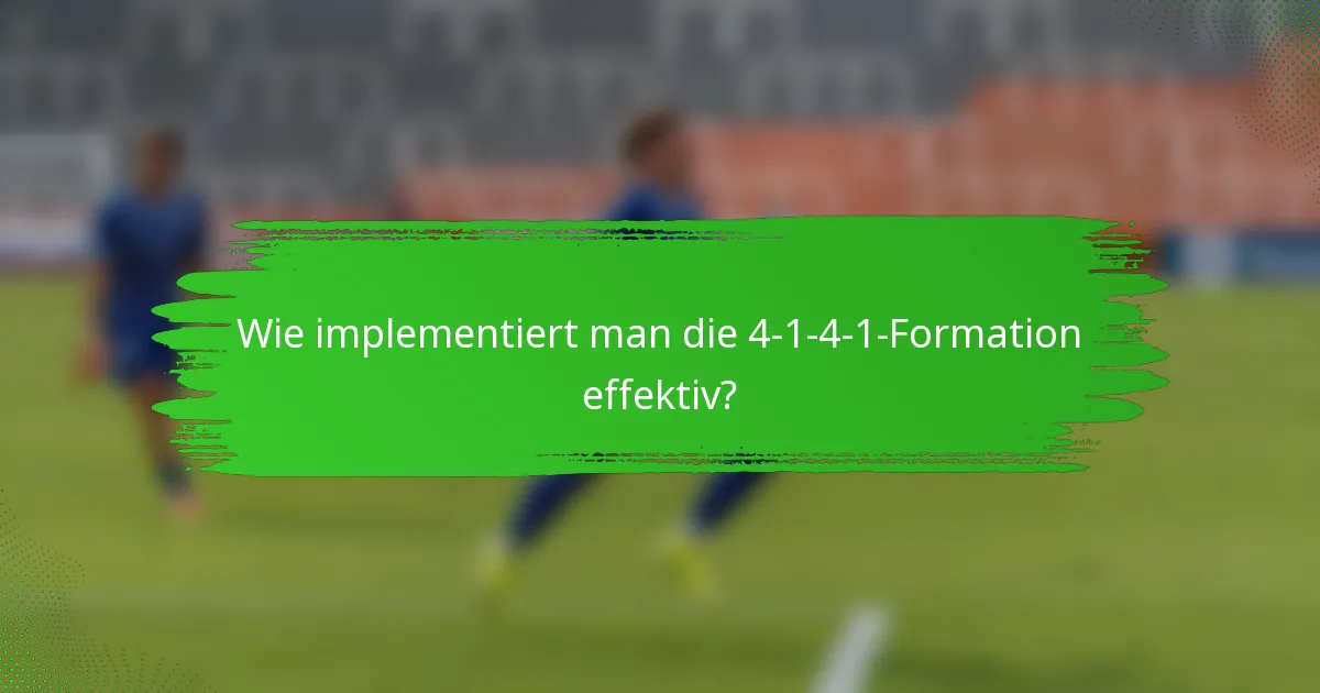 Wie implementiert man die 4-1-4-1-Formation effektiv?