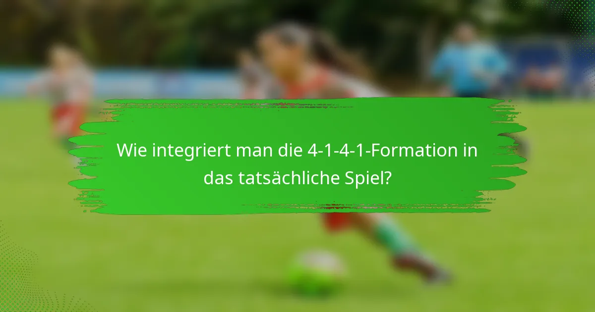 Wie integriert man die 4-1-4-1-Formation in das tatsächliche Spiel?