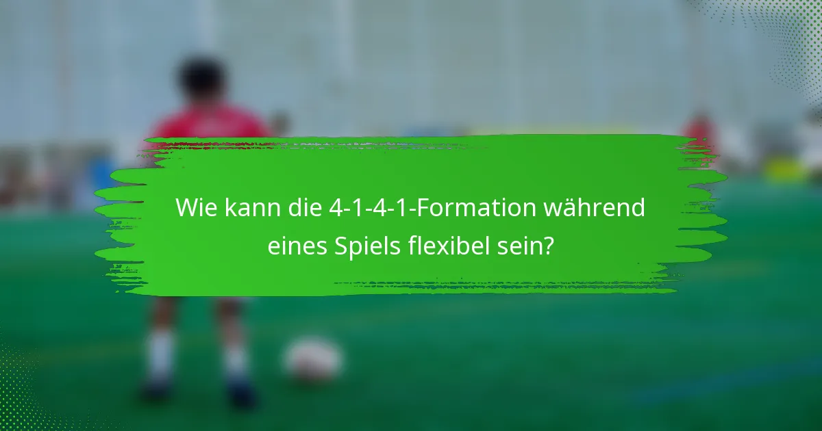 Wie kann die 4-1-4-1-Formation während eines Spiels flexibel sein?