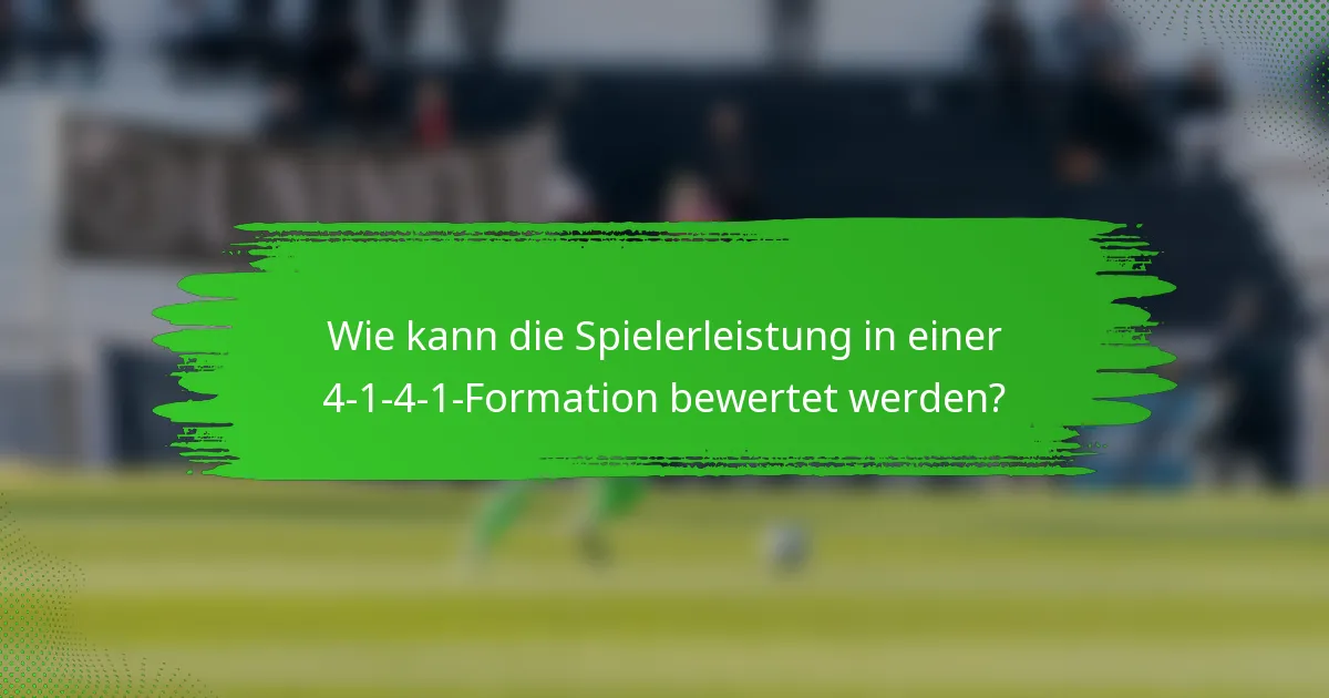Wie kann die Spielerleistung in einer 4-1-4-1-Formation bewertet werden?