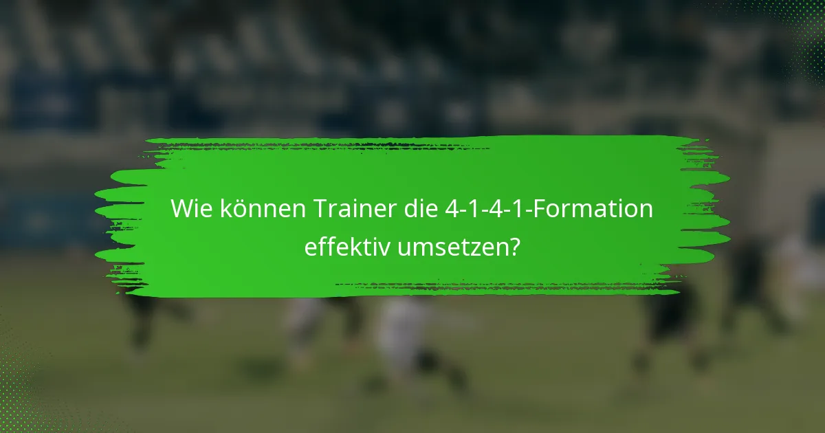 Wie können Trainer die 4-1-4-1-Formation effektiv umsetzen?