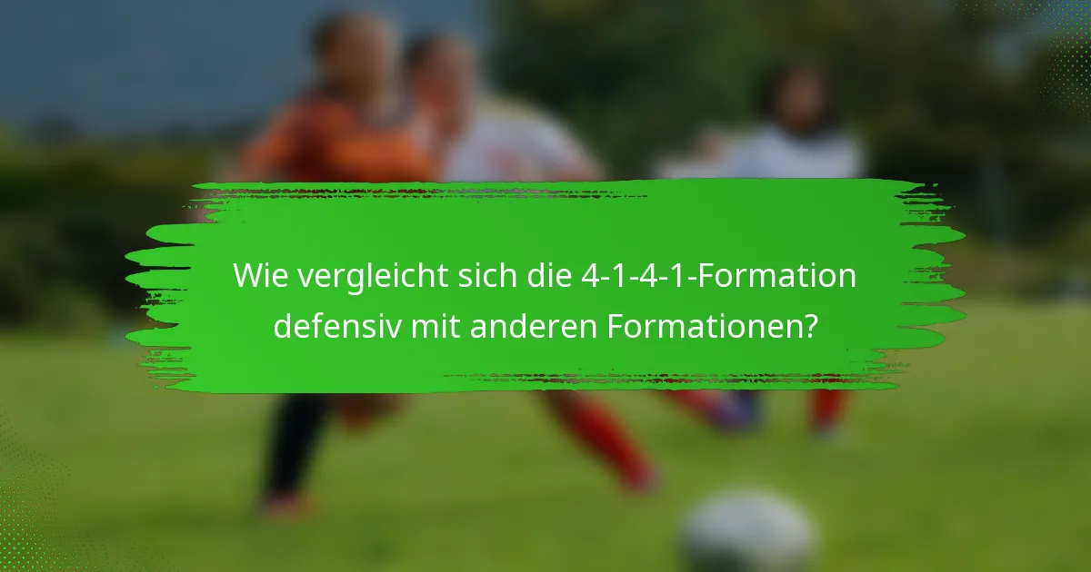 Wie vergleicht sich die 4-1-4-1-Formation defensiv mit anderen Formationen?