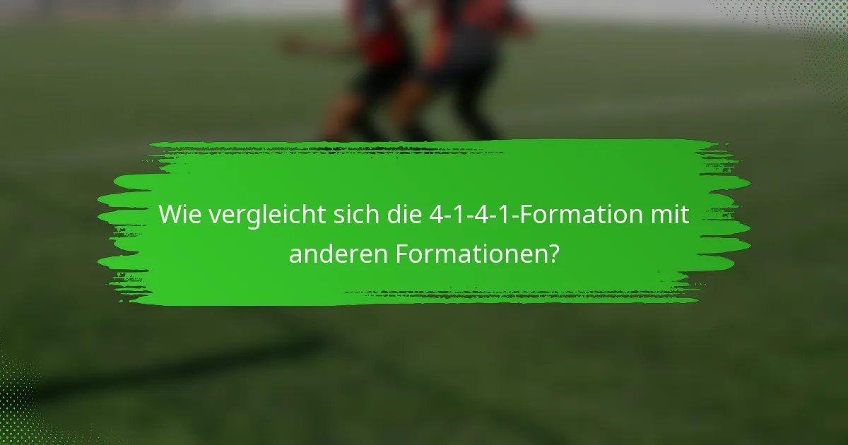Wie vergleicht sich die 4-1-4-1-Formation mit anderen Formationen?